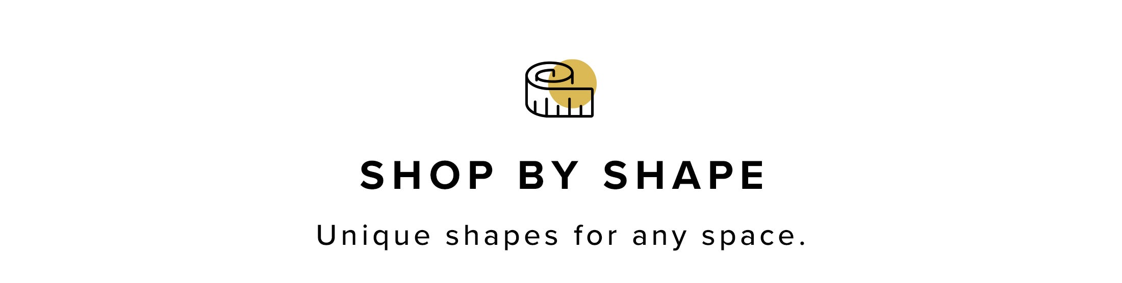 Shop by Shape