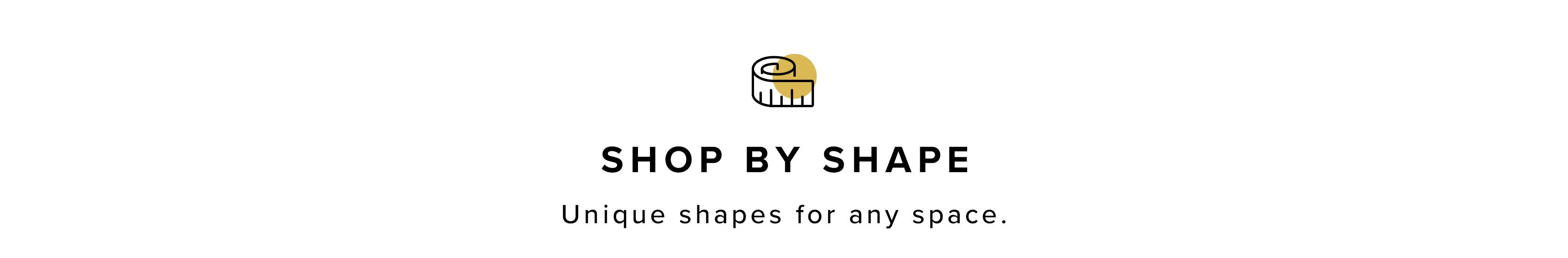 Shop by Shape