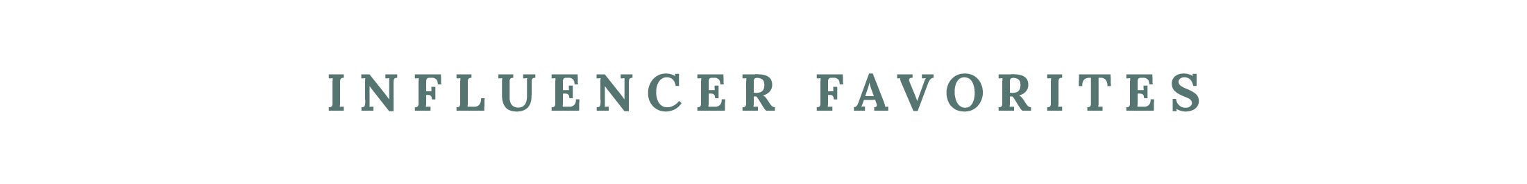 Influencer Favorites