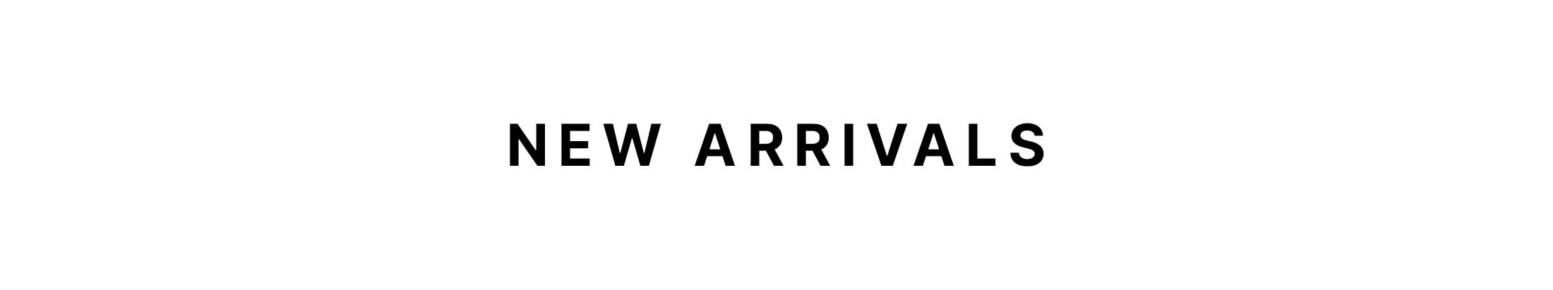 New Arrivals