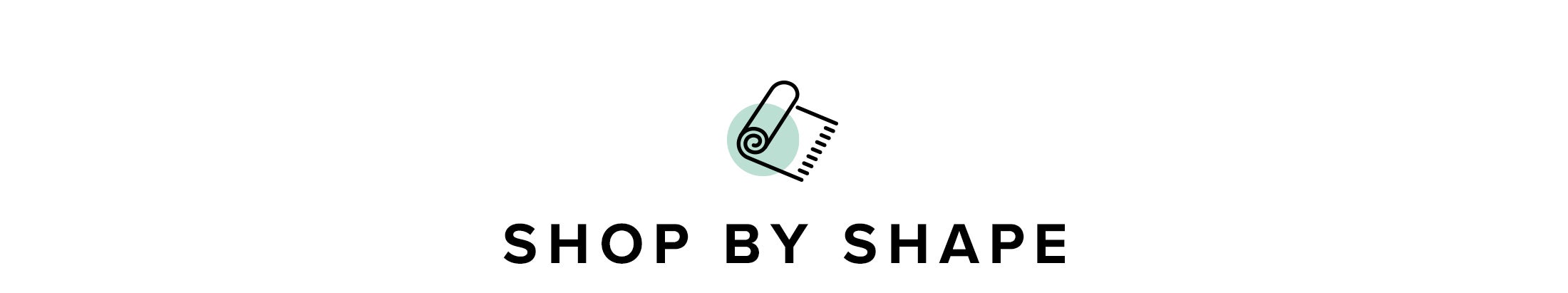 Shop by Shape