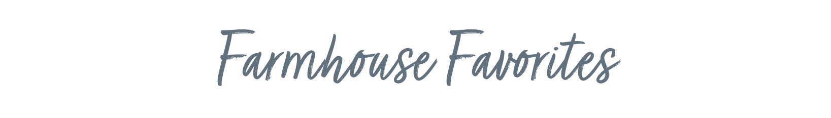 Farmhouse Favorites